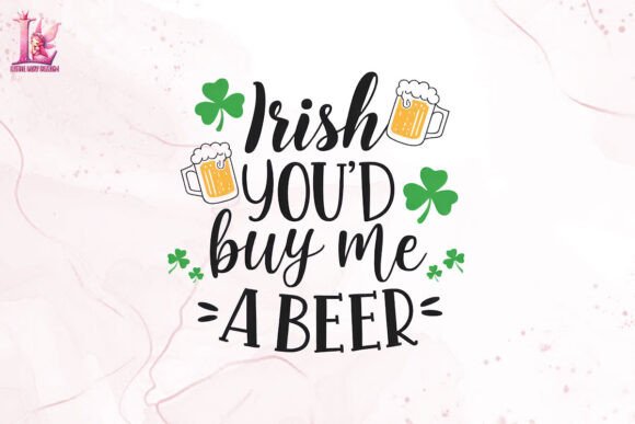 Download Irish YOU'D Buy Me a BEER Clipart PNG - Buy me a beer clipart Collection